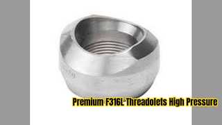 ASTM A182 F316L Threadolet ข้อต่อแรงดันสูงสาขา